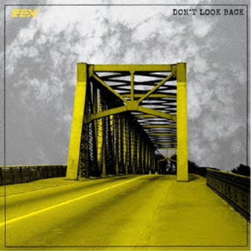【6/4 20時〜ポイント5倍＆6/5・10は1000円OFFクーポン！】FEX／Don’t Look Back 【CD】