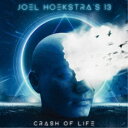 ジョエル・ホークストラズ13/クラッシュ・オヴ・ライフ 【CD】