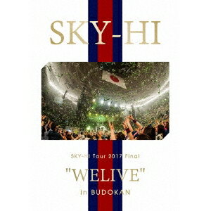 SKY-HI／SKY-HI Tour 2017 Final WELIVE in BUDOKAN 【Blu-ray】