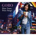 野口五郎／GORO Prize Years，Prize Songs 〜五郎と生きた昭和の歌たち〜 【CD+DVD】