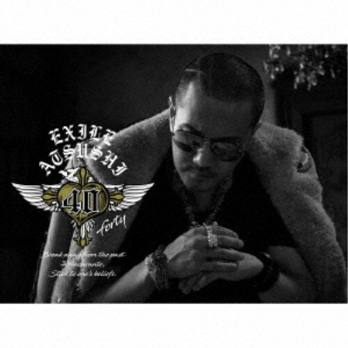 EXILE ATSUSHI／40 〜forty〜 【CD DVD】