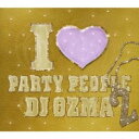 DJ OZMA／I□PARTY PEOPLE2 (初回限定) 【CD+DVD】