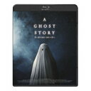 A GHOST STORY ／ ア・ゴースト・ストーリー 
