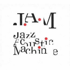 J.A.M／Jazz Acoustic Machine 【CD】