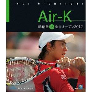 Air-K 錦織圭 in 全豪オープン 2012 【Blu-ray】