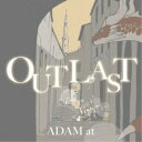 ADAM at／OUTLAST (初回限定) 【CD+DVD】