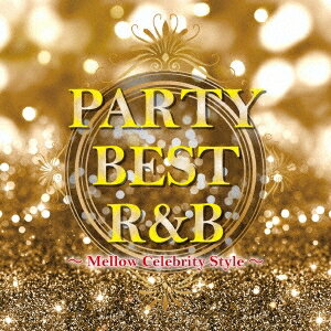 (V.A.)／PARTY BEST R＆B 〜Mellow Celebrity Style〜 【CD】