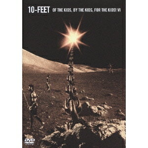 10-FEET／OF THE KIDS，BY THE KIDS，FOR THE KIDS！VI 【DVD】 1