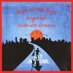 DRAGON ASH／Run to the Sun／Walk with Dreams(初回限定) 【CD+DVD】