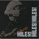 マイルス・デイビス／マイルス！マイルス！マイルス！〜マイルス・デイビス・ライヴ・イン・ジャパン’81 【CD】