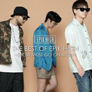 EPIK HIGH／THE BEST OF EPIK HIGH 〜SHOW MUST GO ON ＆ ON〜 【CD+DVD】