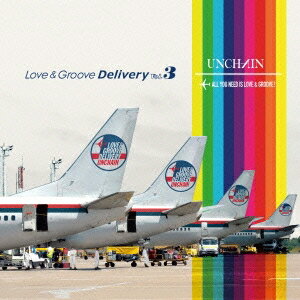 UNCHAIN／Love ＆ Groove Delivery Vol.3 【CD】