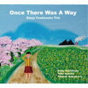 Dizzy Yoshimoto Trio／Once There Was A Way 【CD】