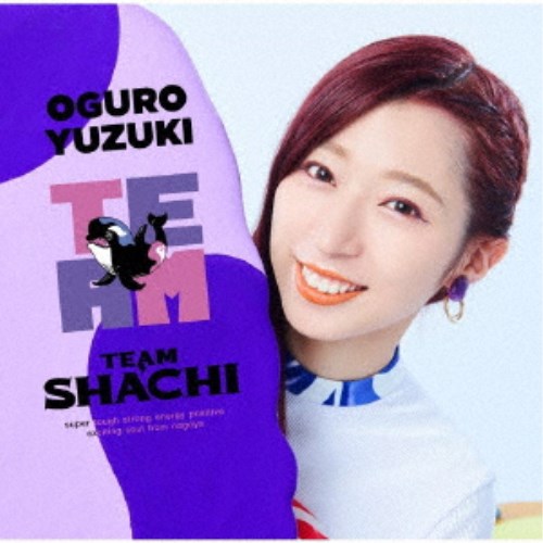 TEAM SHACHI／TEAM《完全生産限定盤／大黒柚姫盤》 (