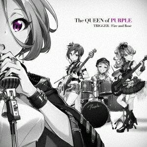 The QUEEN of PURPLE／TRIGGER／Fire and Rose (初回限定) 【CD】