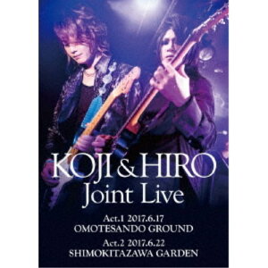 KOJI／KOJI ＆ HIRO Joint Live〜 Act.1 - 2017.6.17 表参道GROUND／Act.2 - 2017.6.22 下北沢GARDEN 【DVD】