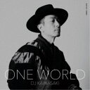 DJ KAWASAKI/ONE WORLD 【CD】