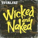 TOTALFAT／ウィキッド・アンド・ネイキッド 【CD】