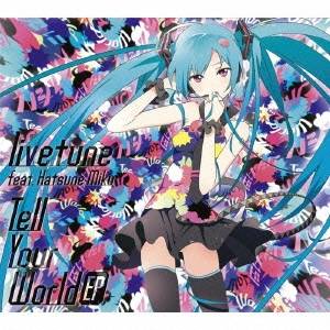 livetune feat.Hatsune Miku／Tell Your World EP 【CD】