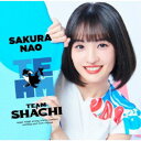 TEAM SHACHI/TEAM《完全生産限定盤/咲良菜緒盤》 (初回限定) 【CD+Blu-ray】