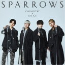CHEMISTRY × Da-iCE/スパロウズ《通常盤》 【CD】