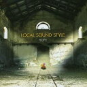 LOCAL SOUND STYLE／ホープ 【CD】