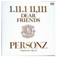 1.11.1 11，111 DEAR FRIENDS〜PERSONZ YOKOHAMA ARENA〜 【DVD】