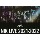 NIK/NIK LIVE 2021-2022 【Blu-ray】