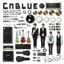 CNBLUE／Robot 【CD】