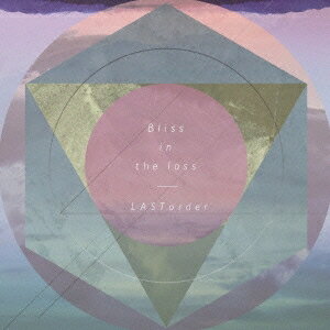 LASTorder／Bliss in the loss 【CD】