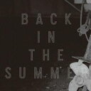 COMEBACK MY DAUGHTERS／Back in the Summer 【CD】