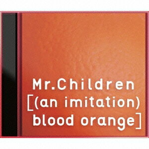 Mr.Children／［(an imitation) blood orange］ (初回限定) 【CD+DVD】