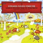 セレブ弦楽四重奏団／STRINGS FIELDS FOREVER 【CD】