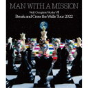 MAN WITH A MISSION／WOLF COMPLETE WORKS VIII Break and Cross the Walls Tour 2022 【Blu-ray】