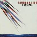 CASIOPEA/THUNDER LIVE 【CD】