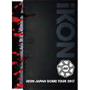 iKON/iKON JAPAN DOME TOUR 2017 (初回限定) 【Blu-ray】