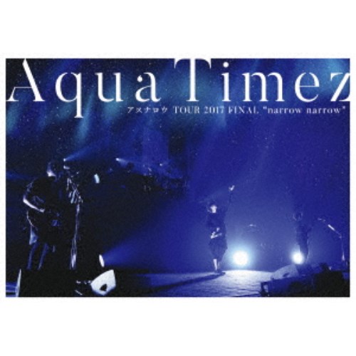 Aqua Timez Aqua Timez AXiE TOUR 2017 FINAL narrow narrow  DVD 