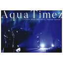 Aqua Timez/Aqua Timez アスナロウ TOUR 2017 FINAL narrow narrow 【DVD】