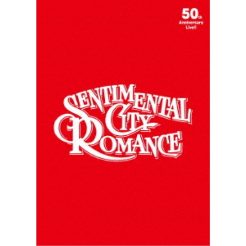 センチメンタル シティ ロマンス／センチメンタル シティ ロマンス 50th Anniversary Live～半世紀ロックコンサート～ 【DVD】