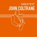 ジョン・コルトレーン/GREATEST JOHN COLTRANE 【CD】