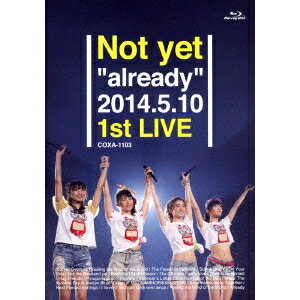 Not yet／Not yet already 2014.5.10 1st LIVE 【Blu-ray】