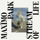 MAXIMO PARK/STREAM OF LIFE 【CD】