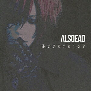 ALSDEAD／Separator (初回限定) 