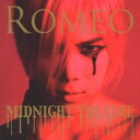 ROMEO／MIDNIGHT THEATRE 【CD】