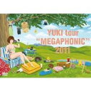 YUKI tour MEGAPHONIC 2011 【DVD】