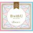 B-PROJECT^B with U yCD+DVDz