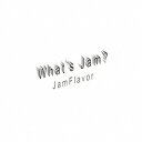 JamFlavor／What’s Jam？ 【CD+DVD】