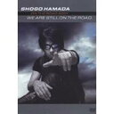 【6/11 2時まで! 全品P5倍 & 最大1000円OFFクーポン】浜田省吾/WE ARE STILL ON THE ROAD 【DVD】