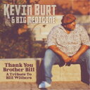 KEVIN BURT ＆ BIG MEDICINE／THANK YOU BROTHER BILL： A TRIBUTE TO BILL WITHERS 【CD】