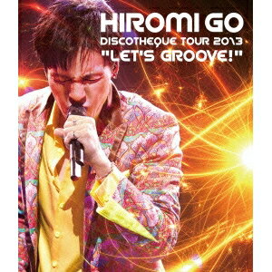 郷ひろみ／HIROMI GO DISCOTHEQUE TOUR 2013 LET’S GROOVE！ 【Blu-ray】